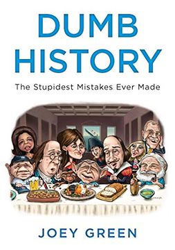 portada Dumb History: The Stupidest Mistakes Ever Made (en Inglés)