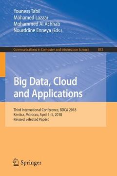 portada Big Data, Cloud and Applications: Third International Conference, Bdca 2018, Kenitra, Morocco, April 4-5, 2018, Revised Selected Papers (en Inglés)