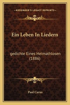 portada Ein Leben In Liedern: gedichte Eines Heimathlosen (1886) (in German)