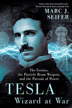 portada Tesla: Wizard at War: The Genius, the Particle Beam Weapon, and the Pursuit of Power (en Inglés)