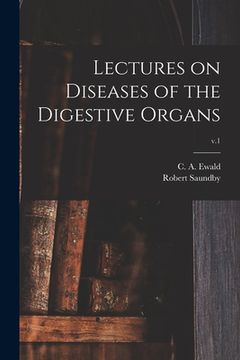 portada Lectures on Diseases of the Digestive Organs; v.1 (en Inglés)