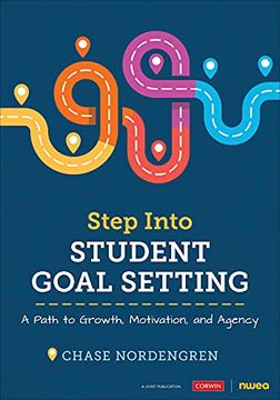 portada Step Into Student Goal Setting: A Path to Growth, Motivation, and Agency (Corwin Teaching Essentials) (en Inglés)