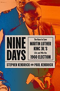 portada Nine Days: The Race to Save Martin Luther King Jr. 'S Life and win the 1960 Election (in English)