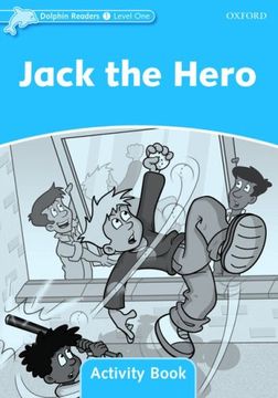 portada Dolphin Readers: Level 1: 275-Word Vocabulary Jack the Hero Activity Book (en Inglés)