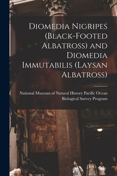 portada Diomedia Nigripes (black-footed Albatross) and Diomedia Immutabilis (Laysan Albatross) (en Inglés)