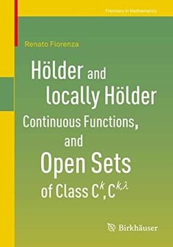 portada Hölder and Locally Hölder Continuous Functions, and Open Sets of Class C^k, C^{k, Lambda} (in English)