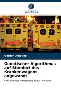 portada Genetischer Algorithmus auf Standort des Krankenwagens angewandt (en Alemán)