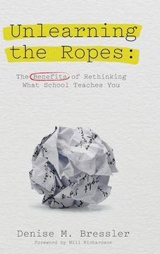 portada Unlearning the Ropes: The Benefits of Rethinking what School Teaches You (en Inglés)