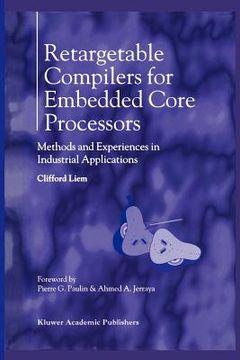 portada retargetable compilers for embedded core processors: methods and experiences in industrial applications (en Inglés)