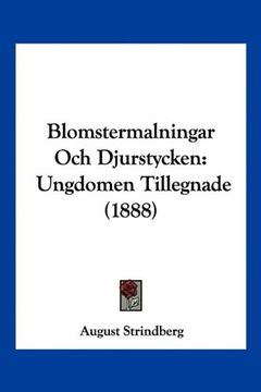 portada Blomstermalningar och Djurstycken: Ungdomen Tillegnade (1888)