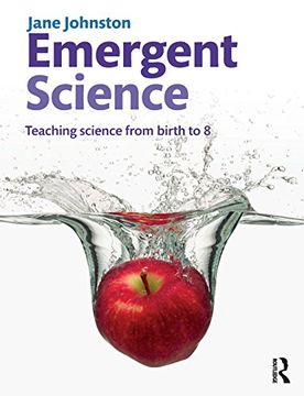 portada Emergent Science: Teaching Science From Birth To 8 (en Inglés)