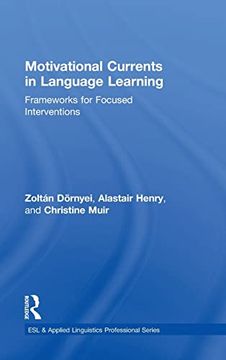 portada Motivational Currents in Language Learning: Frameworks for Focused Interventions (Esl & Applied Linguistics Professional Series) (en Inglés)