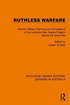 portada Ruthless Warfare: German Military Planning and Surveillance in the Australia-New Zealand Region Before the Great war (Routledge Library Editions: Germans in Australia) (en Inglés)