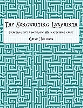 portada The Songwriting Labyrinth: Practical Tools to Decode the Mysterious Craft (en Inglés)