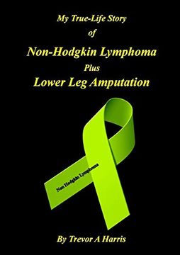 portada My True-Life Story of Non-Hodgkin Lymphoma Plus Amputation