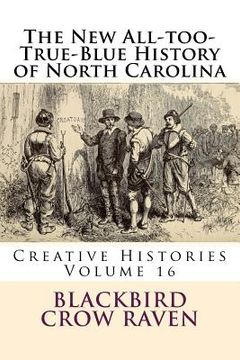 portada The New All-too-True-Blue History of North Carolina (en Inglés)