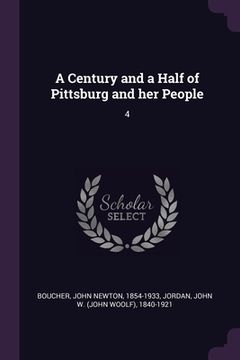 portada A Century and a Half of Pittsburg and her People: 4 (en Inglés)