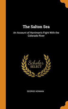 portada The Salton Sea: An Account of Harriman's Fight With the Colorado River (en Inglés)