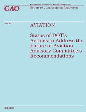 portada Aviation: Status of DOT's Actions to Address the Future of Aviation Advisory Committee's Recommendations (en Inglés)