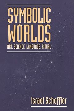 Symbolic Worlds: Art, Science, Language, Ritual (en Inglés)