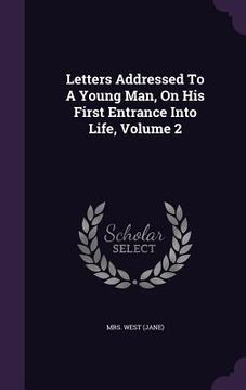 portada Letters Addressed To A Young Man, On His First Entrance Into Life, Volume 2 (en Inglés)