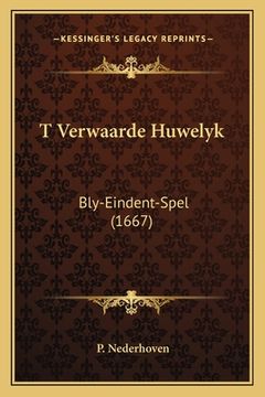 portada T Verwaarde Huwelyk: Bly-Eindent-Spel (1667)