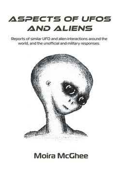 portada Aspects of UFOs and Aliens: Reports of similar UFO and alien interactions around the world, and the unofficial and military responses (en Inglés)