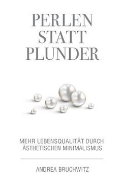 portada Perlen statt Plunder: Mehr Lebensqualität durch ästhetischen Minimalismus (in German)