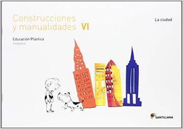 portada CUADERNO CONSTRUCCIONES Y MANUALIDADES VI LA CIUDAD 6 PRIMARIA (in Spanish)