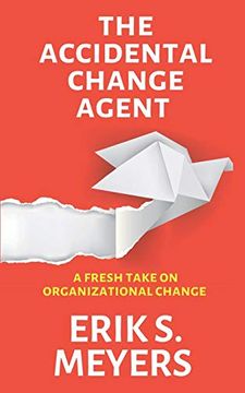 portada The Accidental Change Agent: A Fresh Take on Organizational Change (en Inglés)
