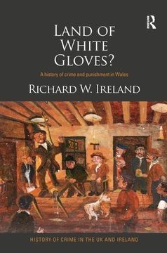 portada Land of White Gloves?: A History of Crime and Punishment in Wales (en Inglés)