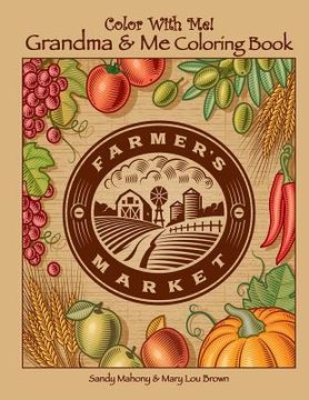 portada Color With Me! Grandma & Me Coloring Book: Farmer's Market (en Inglés)