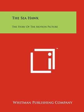 portada the sea hawk: the story of the motion picture (en Inglés)