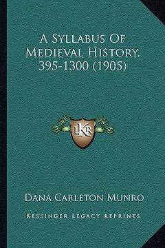 portada a syllabus of medieval history, 395-1300 (1905)