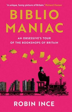 portada Bibliomaniac: An Obsessive's Tour of the Bookshops of Britain (en Inglés)
