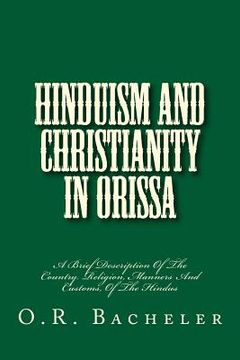 portada Hinduism And Christianity In Orissa: A Brief Description Of The Country. Religion, Manners And Customs, Of The Hindus (in English)