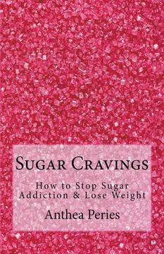 portada Sugar Cravings: How to Stop Sugar Addiction & Lose Weight (en Inglés)