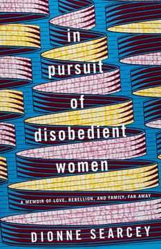 portada In Pursuit of Disobedient Women: A Memoir of Love, Rebellion, and Family, far Away (en Inglés)