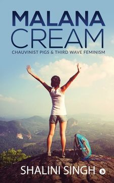 portada Malana Cream: Chauvinist Pigs & Third Wave Feminism (en Inglés)