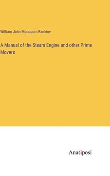 portada A Manual of the Steam Engine and other Prime Movers
