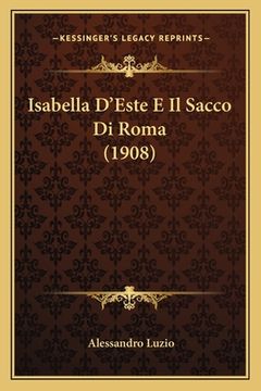 portada Isabella D'Este E Il Sacco Di Roma (1908) (en Italiano)