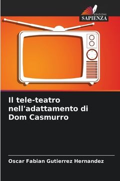 portada Il tele-teatro nell'adattamento di Dom Casmurro (en Italiano)