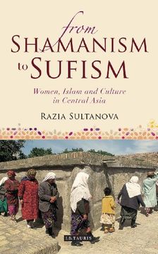 portada From Shamanism to Sufism: Women, Islam and Culture in Central Asia