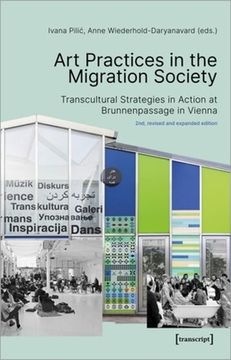 portada Art Practices in the Migration Society – Transcultural Strategies in Action at Brunnenpassage in Vienna: 189 (Image (Col)) (en Inglés)