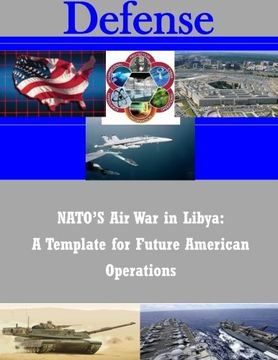 portada NATO'S Air War in Libya: A Template for Future American Operations (Defense)