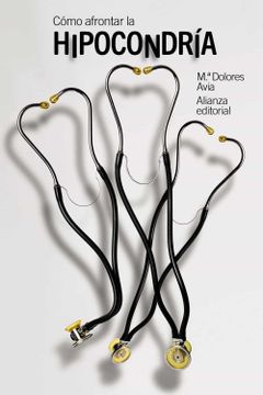 portada Cómo Afrontar la Hipocondría: Guía Para Enfermeros Imaginarios (el Libro de Bolsillo - Ciencias Sociales)