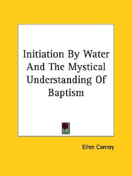 portada initiation by water and the mystical understanding of baptism (en Inglés)
