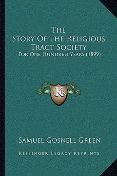 portada the story of the religious tract society the story of the religious tract society: for one hundred years (1899) for one hundred years (1899) (en Inglés)