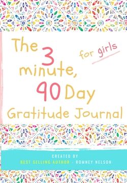 portada The 3 Minute, 90 Day Gratitude Journal for Girls: A Positive Thinking and Gratitude Journal For Girls to Promote Happiness, Self-Confidence and Well-B (en Inglés)