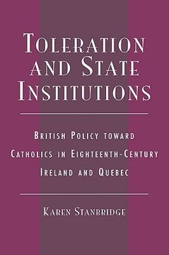 portada toleration and state institutions: british policy toward catholics in eighteenth century ireland and quebec (en Inglés)